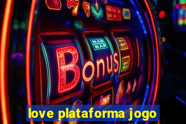 love plataforma jogo